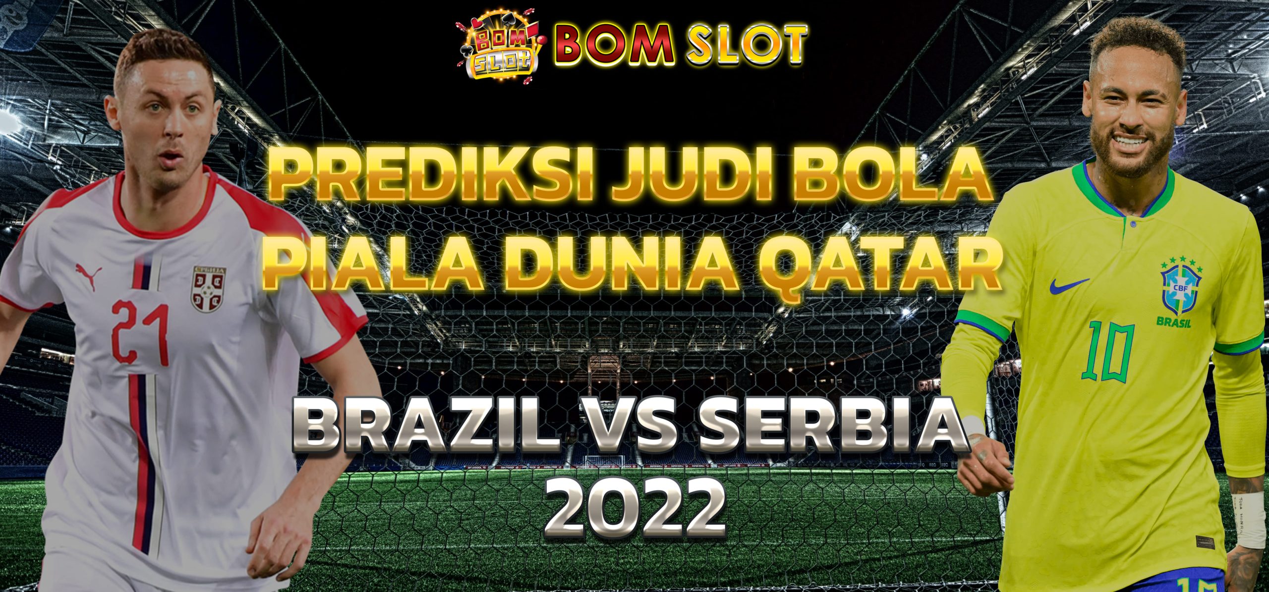 Prediksi Judi Bola Piala Dunia Qatar Brasil vs Serbia 2022